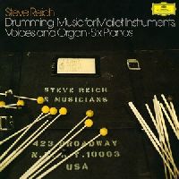 Reich, Steve - Drumming: Music For Mallet Instruments, Voices And Organ Six Pianos