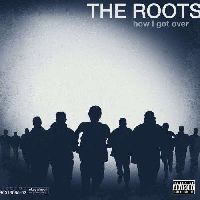 Roots, The - How I Got Over