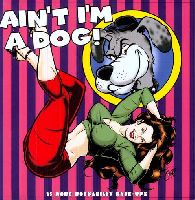 VARIOUS ARTISTS - AIN'T I'M A DOG  25 MORE ROCKABILLY RAVE