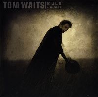 WAITS, TOM - Mule Variations (Remeastered)