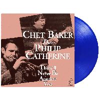Baker, Chet & Catherine, Philip - There'll Never Be Another You (Blue Vinyl)