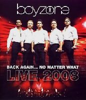 Boyzone - Back Again… No Matter What - Live 2008