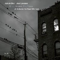 Bro, Jakob & Lovano, Joe - Once Around The Room (A Tribute To Paul Motian)