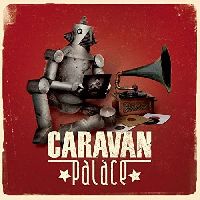 Caravan Palace - Caravan Palace Caravan Palace - Caravan Palace