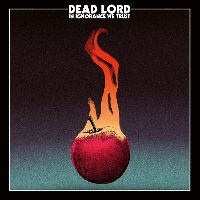 Dead Lord - In Ignorance We Trust (CD, Deluxe)