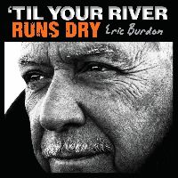 Burdon, Eric - ‘Til Your River Runs Dry (CD)