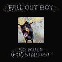 Fall Out Boy - So Much (For) Stardust