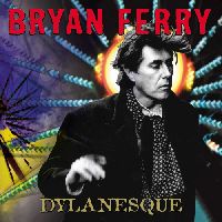 FERRY, BRYAN - Dylanesque (1st Press)