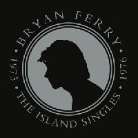 Ferry, Bryan - The Island Singles 1973 - 1976