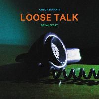 FERRY, BRYAN & BARRATT, AMELOA - Loose Talk