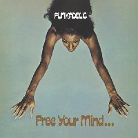Funkadelic - Free Your Mind...And Your Ass Will Follow