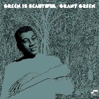 Green, Grant - Green Is Beautiful (Blue Note Classic Series)