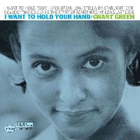 GREEN, GRANT - I Want To Hold Your Hand (Tone Poet Series)