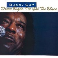 GUY, BUDDY - Damn Right, I've Got The Blues