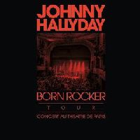 Hallyday, Johnny  - Born Rocker Tour – Concert au Theatre de Paris