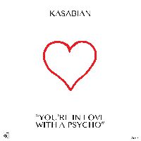 Kasabian - You're In Love With A Psycho