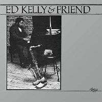 Kelly, Ed - Ed Kelly & Friend (Pure Pleasure Edition)