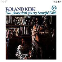 Kirk, Roland - Now Please Don't You Cry, Beautiful Edith (Verve Acoustic Sounds Series)