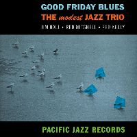 Modest Jazz Trio - Good Friday Blues (Tone Poet Series)