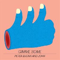 PETER, BJORN AND JOHN - GIMME SOME