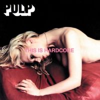 Pulp - This Is Hardcore