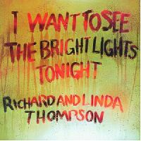 Richard Thompson, Linda Thompson - I Want To See The Bright Lights Tonight