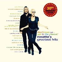 Roxette - Don't Bore Us: Get To The Chorus! Roxette's Greatest Hits (30th Anniversary)