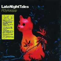 ROYKSOPP - LateNightTales