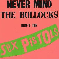 Sex Pistols - Never Mind The Bollocks, Here's The Sex Pistols