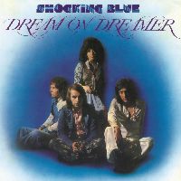 SHOCKING BLUE - Dream On Dreamer