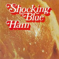 SHOCKING BLUE - Ham