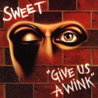 Sweet, The - Give Us A Wink
