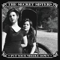 Secret Sisters, The - Put Your Needle Down