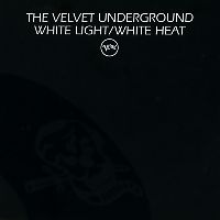 Velvet Underground, The - White Light / White Heat
