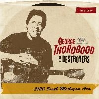 THOROGOOD, GEORGE / DESTROYERS, THE - 2120 South Michigan Ave.