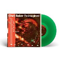 Various Artists - Chet Baker Re:imagined (Green Vinyl)