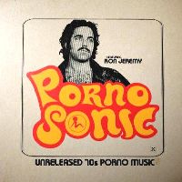VARIOUS ARTISTS - Pornosonic: Unreleased 70s Porn Music