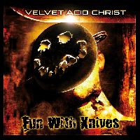 VELVET ACID CHRIST - Fun With Knives