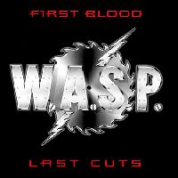 W.A.S.P. - First Blood Last Cuts