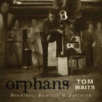 WAITS, TOM - Orphans: Brawlers, Bawlers & Bastards