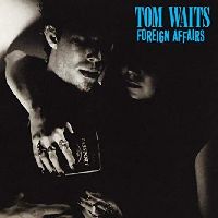 WAITS, TOM - Foreign Affairs (Remeastered)