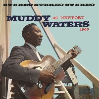Waters, Muddy - Muddy Waters At Newport 1960 (Chess Records 75 Series) Waters, Muddy - Muddy Waters At Newport 1960 (Chess Records 75 Series)
